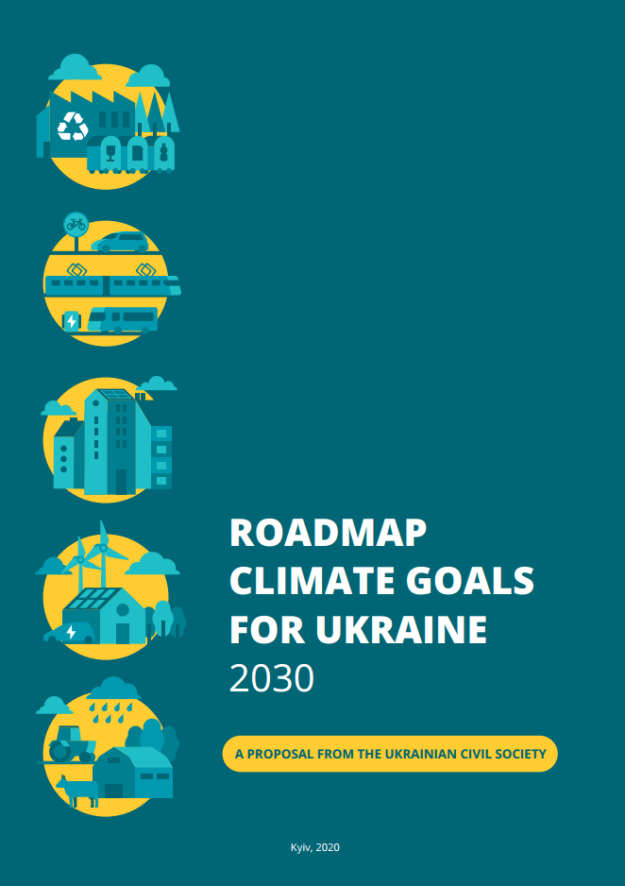 Roadmap climate goals for Ukraine 2030: a proposal from the ukrainian civil society Roadmap climate goals for Ukraine 2030: a proposal from the ukrainian civil society